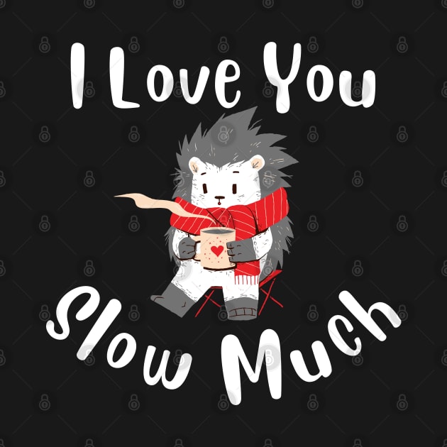 I Love You Slow Much - Cute Sloth Valentine by designshopp