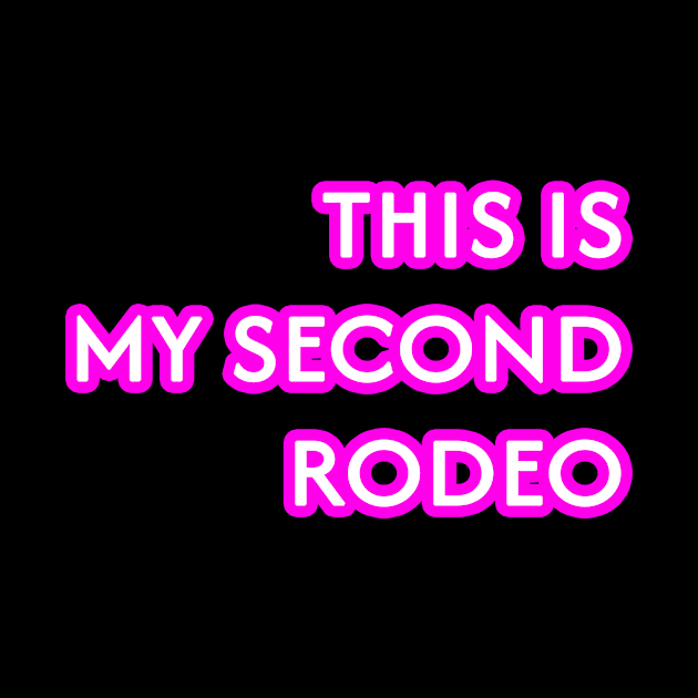 This is my second rodeo by BarbaraShirts