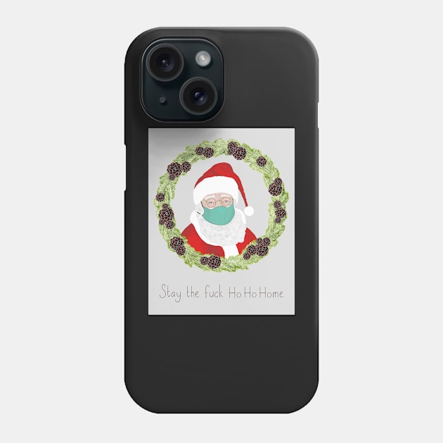 Stay the Fuck Ho Ho Home Phone Case by karinelizabeth