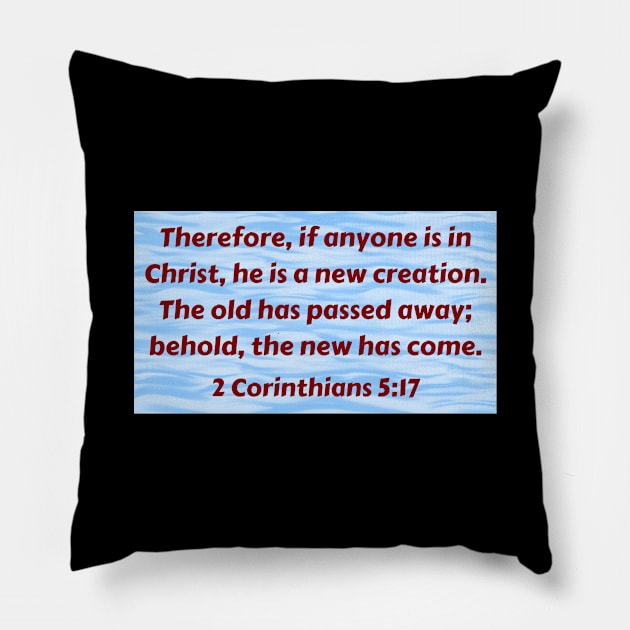 Bible Verse 2 Corinthians 5:17 Pillow by Prayingwarrior