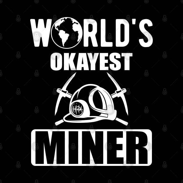 Miner - World's Okayest Miner by KC Happy Shop