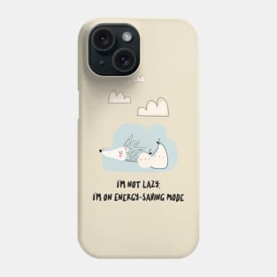 Funny I'm not lazy, I'm on energy-saving mode Phone Case