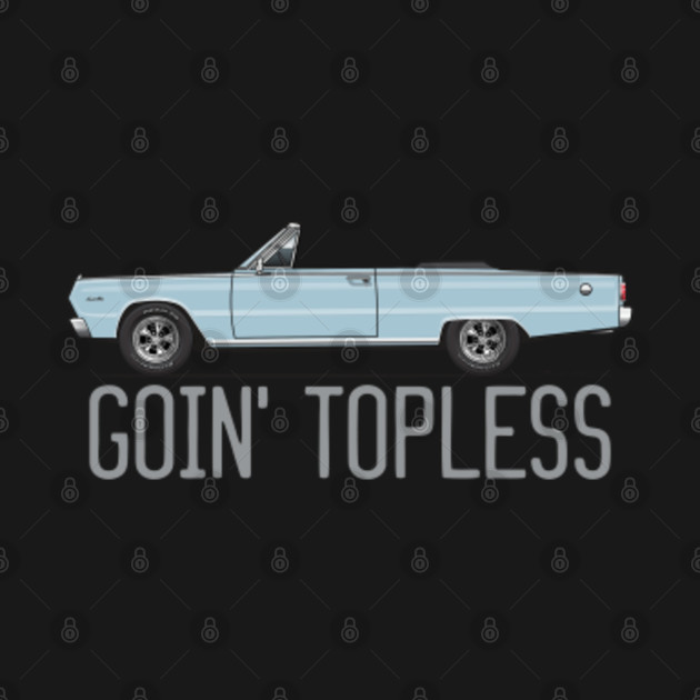 Discover Goin'Topless-Light Blue - Satellite Convertible - T-Shirt