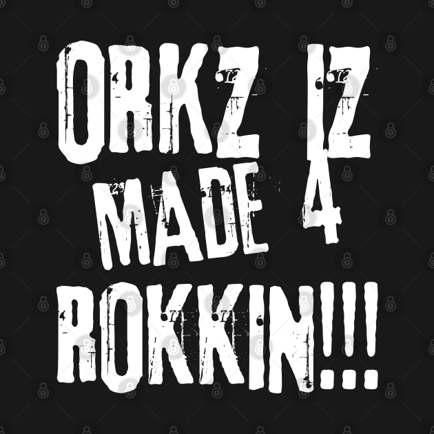 Orkz Iz Made 4 Rokkin!!! by pixeptional