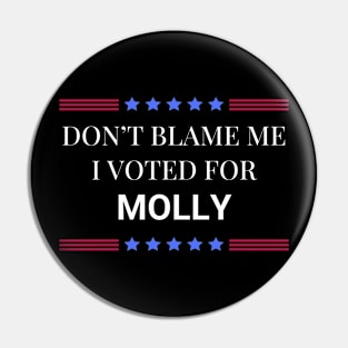 Don't Blame Me I Voted For Molly Pin