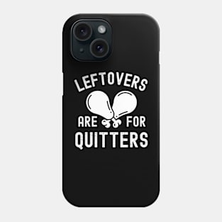 Leftovers Are For Quitters Funny Thanksgiving Day Family Dinner Phone Case