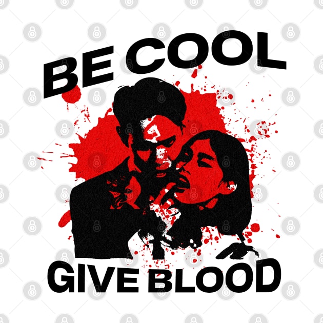 Be Cool Give Blood - Funny Humor Quote by PlayfulPrints