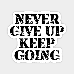 Never Give Up Keep Going Magnet