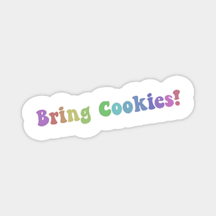 Bring Cookies Magnet