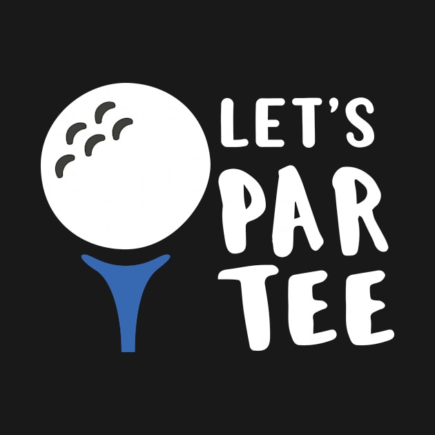 Funny Golf Lover Gift Let's Par Tee Golf Gift by Tracy