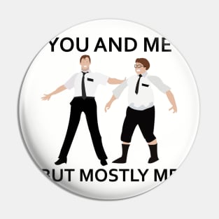 You And Me But Mostly Me Pin