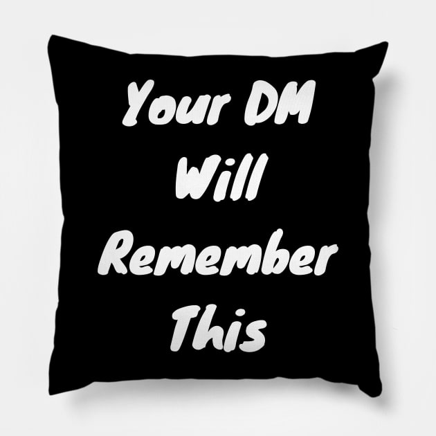 Your Dm will remember this Pillow by DennisMcCarson