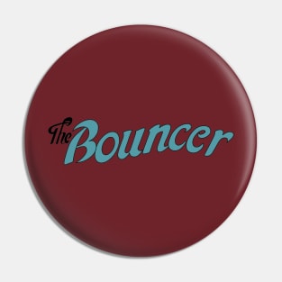 The Bouncer Pin