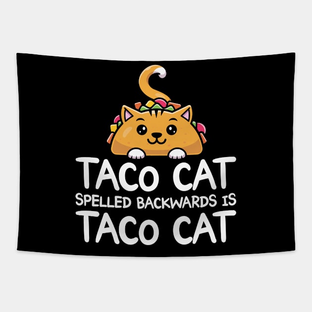 Taco Cat Spelled Backwards Is Taco Cat Funny Tacos Tapestry by shirtsyoulike