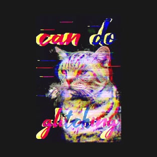 Can do glitching 2 T-Shirt