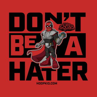 Elite Squad: Don't Be A Hater T-Shirt