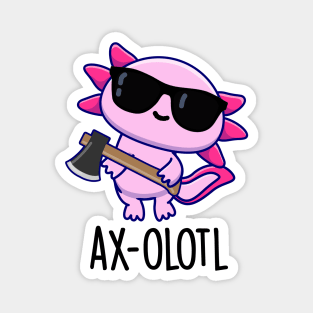 Axe-olotl Funny Animal Axolotl Pun Magnet