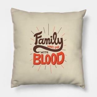 Family Don't End With Blood Pillow