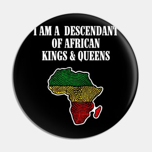 I am a Descendant of African Kings and Queens Pin