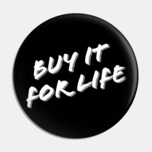 Buy It For Life Pin