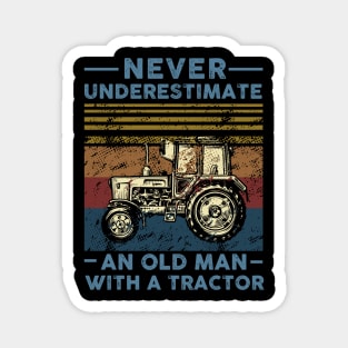 Never Underestimate An Old Man With A Tractor Magnet