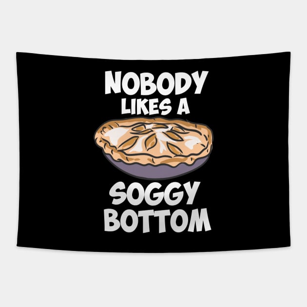 Nobody Likes A Soggy Bottom Tapestry by maxcode