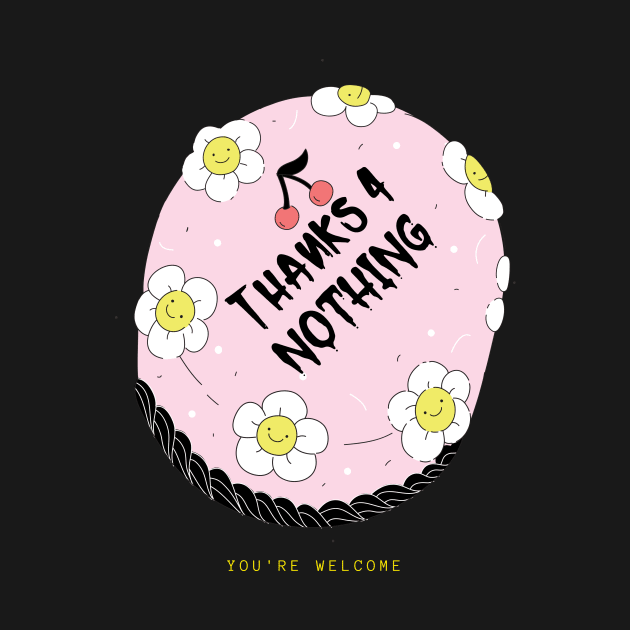 THANKS 4 NOTHING by ScritchDesigns