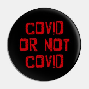 Covid or not covid Pin