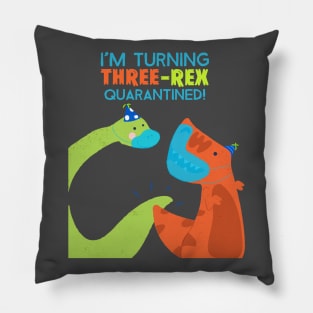 I'm turning THREE-REX quarantined Pillow