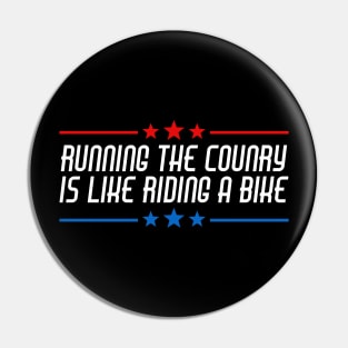 Running The Country Is Like Riding A Bike Pin