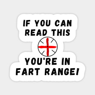 If you can read this you are in fart range Magnet