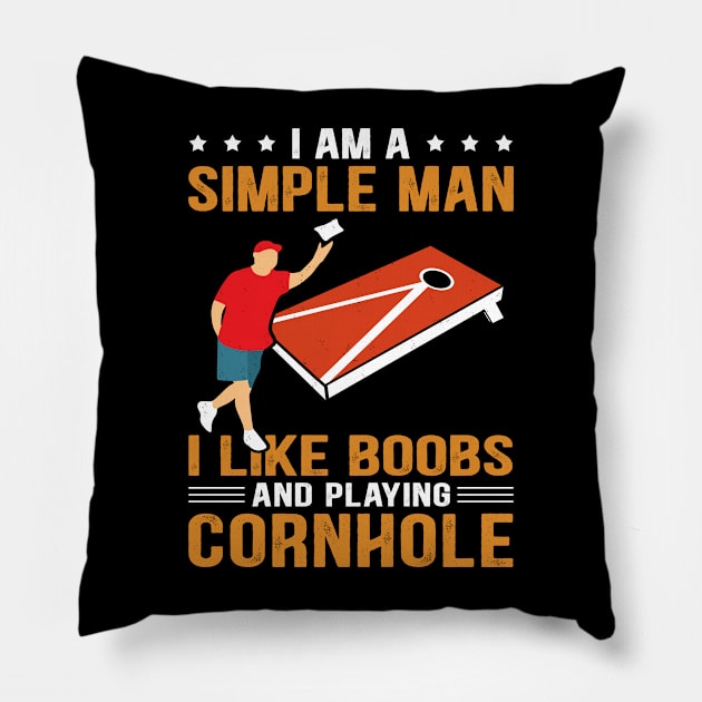 I Am A Simple Man I Like Boobs And Playing Cornhole Pillow by lenaissac2