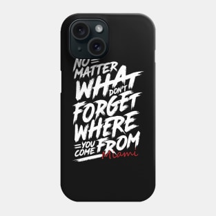 Where You Come From Miami Phone Case