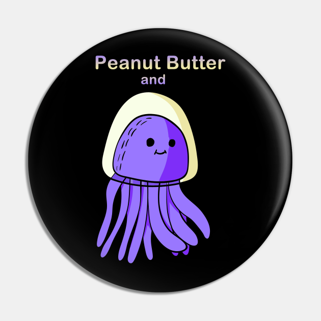 Peanut Butter And Grape Jelly Fish Jellyfish Art Pin TeePublic