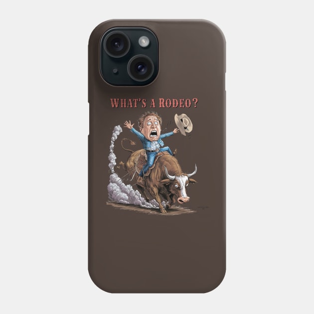 What's a rodeo? Phone Case by Dizgraceland