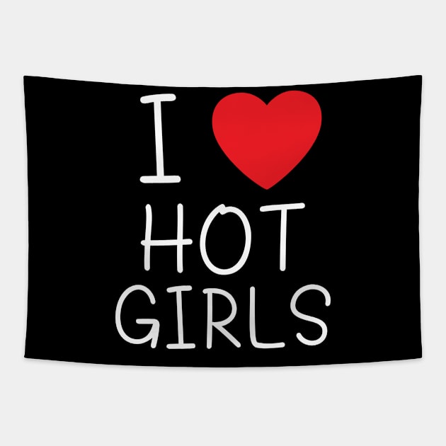 I Love Hot Girls I Heart Hot Girls Tapestry by BobaPenguin