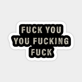 Fuck You You Fucking Fuck 2011 Vintage Magnet