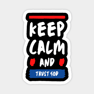 Keep calm and trust god modern quote Magnet