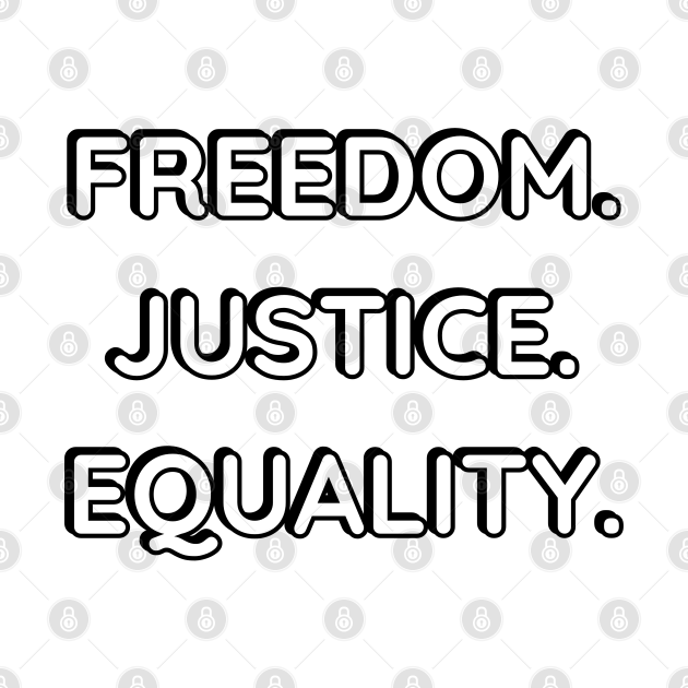 FREEDOM . JUSTICE. EQUALITY. Freedom TShirt TeePublic