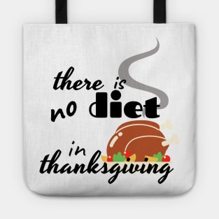 there is no diet in thanksgiving funny design Tote