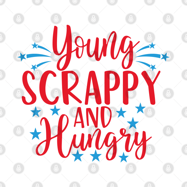 Young Scrappy and Hungry USA Funny by Estrytee