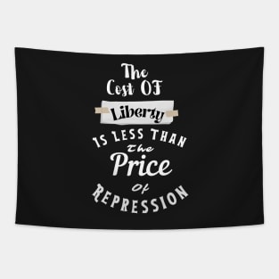 the Cost Of Liberty Is Less Than The Price Of Repression Tapestry