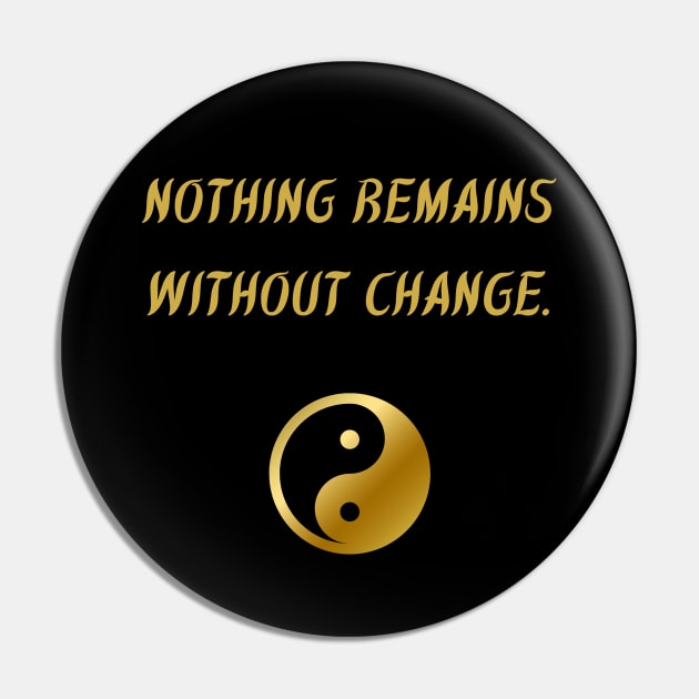 Nothing Remains Without Change. Pin by BuddhaWay