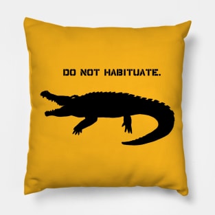 Do Not Habituate Gator Pillow