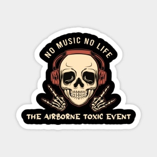 No music no life airborne toxic event Magnet