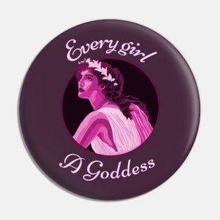 Every Girl a Goddess Pin