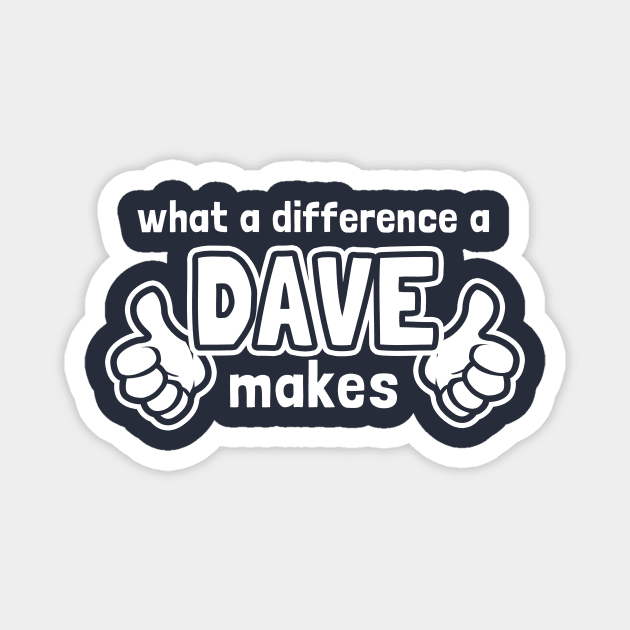 What A Difference A Dave Makes Magnet by dumbshirts