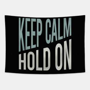 Keep Calm Hold On Tapestry