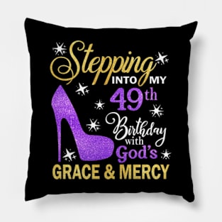 Stepping Into My 49th Birthday With God's Grace & Mercy Bday Pillow