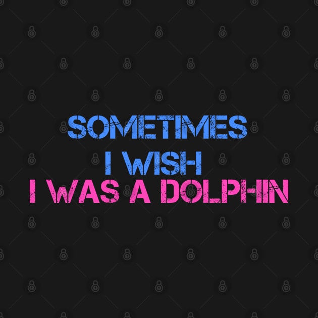 I wish I was a dolphin by Coreoceanart